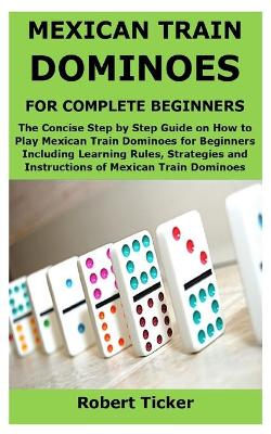 Book cover for Mexican Train Dominoes for Complete Beginners