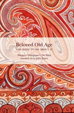 Cover of Beloved Old Age and What to Do About it