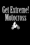 Book cover for Get Extreme Motocross