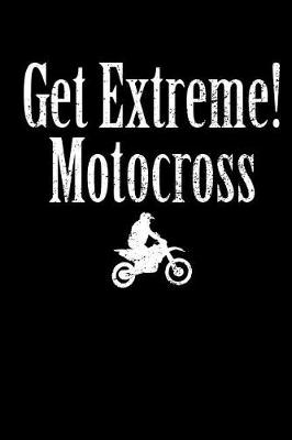 Cover of Get Extreme Motocross