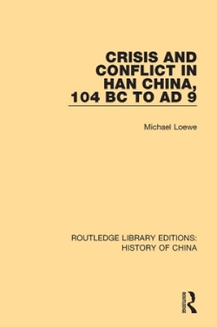 Cover of Crisis and Conflict in Han China, 104 BC to AD 9