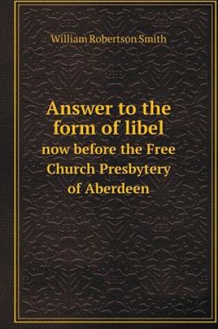 Cover of Answer to the form of libel now before the Free Church Presbytery of Aberdeen