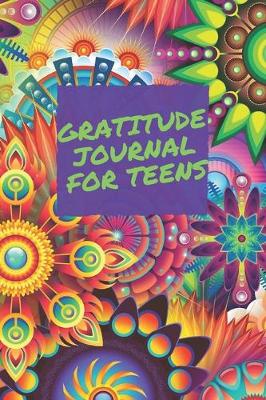 Book cover for Gratitude Journal For Teens / Dialy Practice Notebook