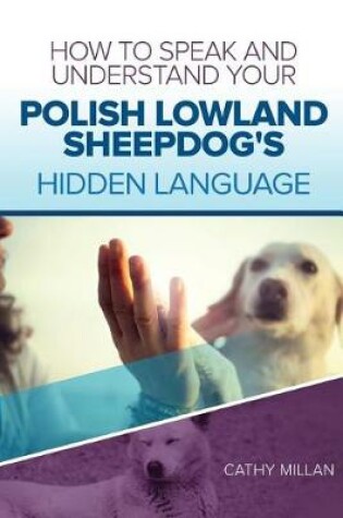 Cover of How to Speak and Understand Your Polish Lowland Sheepdog's Hidden Language