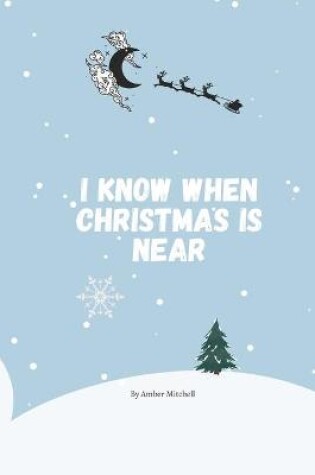 Cover of I know when Christmas is near
