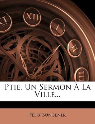 Book cover for Ptie. Un Sermon À La Ville...