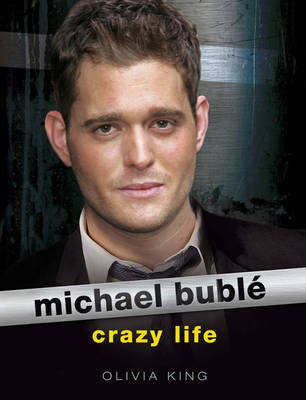 Book cover for Michael Buble: Crazy Life