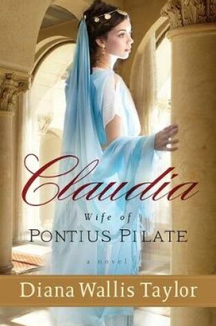 Cover of Claudia, Wife of Pontius Pilate – A Novel