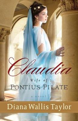 Book cover for Claudia, Wife of Pontius Pilate – A Novel