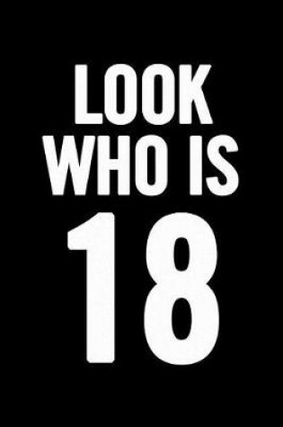 Cover of Look Who Is 18