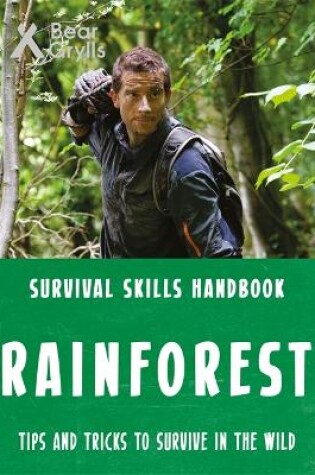 Cover of Bear Grylls Survival Skills: Rainforest