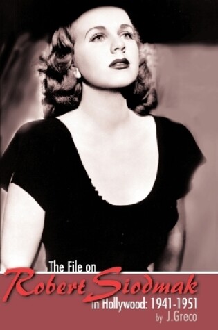 Cover of The File on Robert Siodmak in Hollywood, 1941-1951