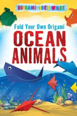 Cover of Fold Your Own Origami Ocean Animals