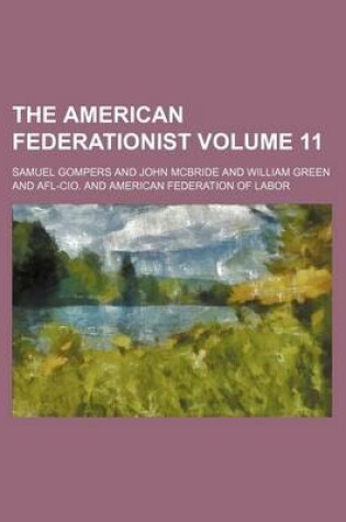 Cover of The American Federationist Volume 11