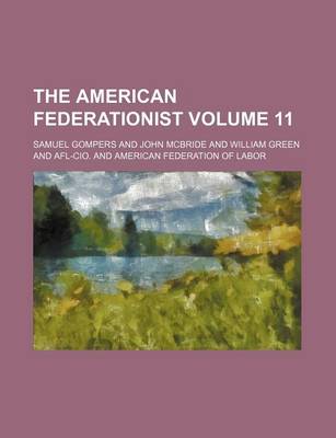 Book cover for The American Federationist Volume 11