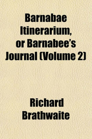 Cover of Barnabae Itinerarium, or Barnabee's Journal (Volume 2)