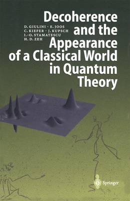 Book cover for Decoherence and the Appearance of a Classical World in Quantum Theory