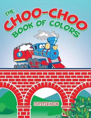 Book cover for The Choo-Choo Book of Colors