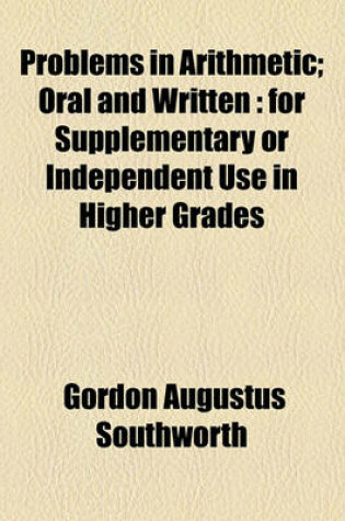 Cover of Problems in Arithmetic; Oral and Written for Supplementary or Independent Use in Higher Grades