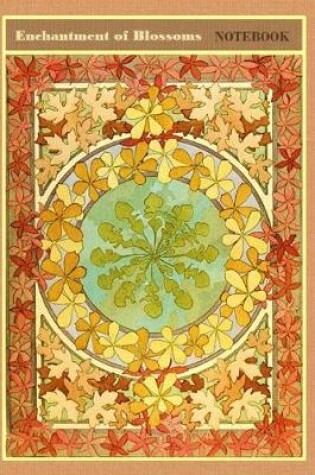 Cover of Enchantment of Blossoms NOTEBOOK [ruled Notebook/Journal/Diary to write in, 60 sheets, Medium Size (A5) 6x9 inches]