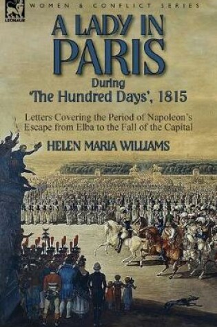 Cover of A Lady in Paris During 'The Hundred Days', 1815-Letters Covering the Period of Napoleon's Escape from Elba to the Fall of the Capital