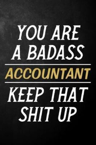 Cover of You Are A Badass Accountant Keep That Shit Up