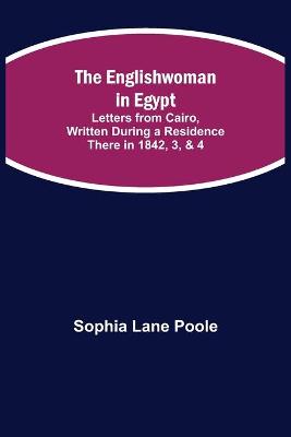 Cover of The Englishwoman in Egypt; Letters from Cairo, Written During a Residence There in 1842, 3, & 4