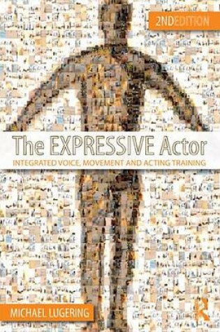 Cover of Expressive Actor, The: Integrated Voice, Movement and Acting Training