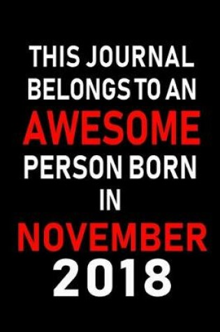 Cover of This Journal belongs to an Awesome Person Born in November 2018