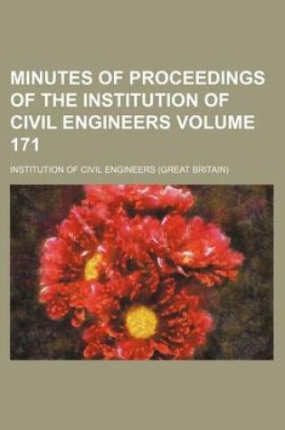 Cover of Minutes of Proceedings of the Institution of Civil Engineers Volume 171