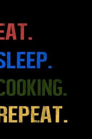 Cover of Eat Sleep Cooking Repeat