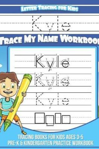 Cover of Kyle Letter Tracing for Kids Trace my Name Workbook