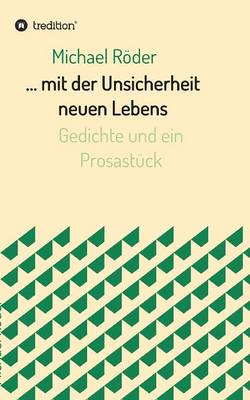 Book cover for ... mit der Unsicherheit neuen Lebens