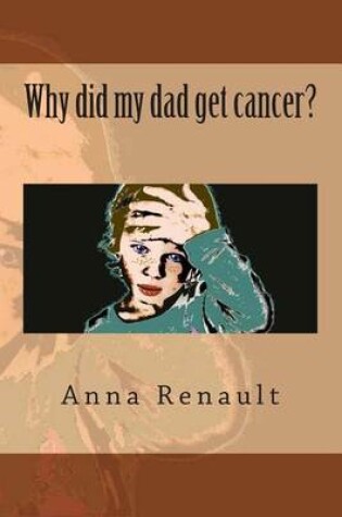 Cover of Why Did My Dad Get Cancer?