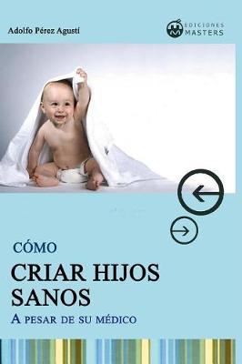 Book cover for C mo Criar Hijos Sanos