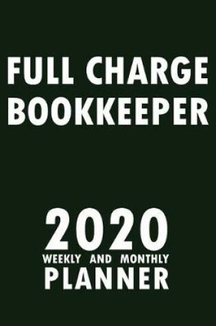 Cover of Full Charge Bookkeeper 2020 Weekly and Monthly Planner