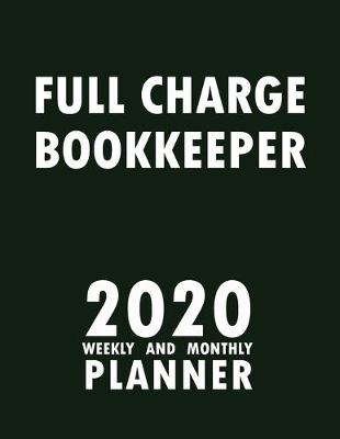 Book cover for Full Charge Bookkeeper 2020 Weekly and Monthly Planner