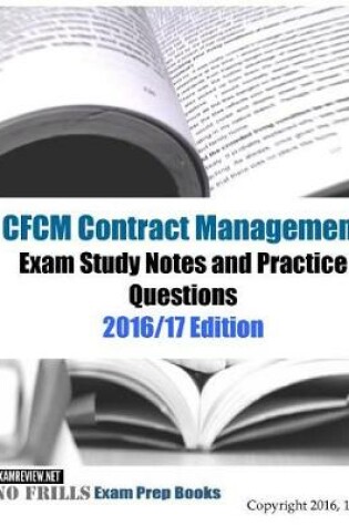 Cover of CFCM Contract Management Exam Study Guide & Practice Questions 2016/17 Edition