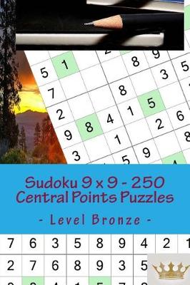 Cover of Sudoku 9 X 9 - 250 Central Points Puzzles - Level Bronze
