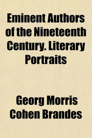 Cover of Eminent Authors of the Nineteenth Century. Literary Portraits