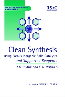 Book cover for Clean Synthesis Using Porous Inorganic Solid Catalysts and Supported Reagents