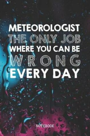 Cover of Meteorologist. The Only Job Where You Can Be Wrong Every Day