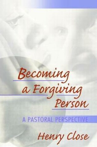 Cover of Becoming a Forgiving Person: A Pastoral Perspective