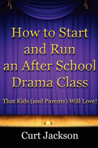 Cover of How to Start and Run an After School Drama Class