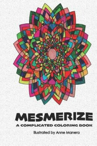 Cover of Mesmerize a Complicated Coloring Book