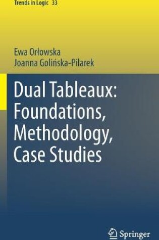 Cover of Dual Tableaux: Foundations, Methodology, Case Studies