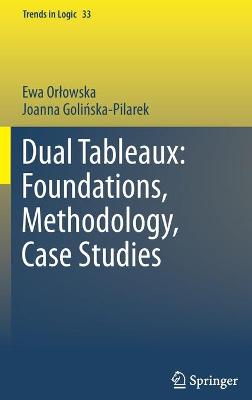 Cover of Dual Tableaux: Foundations, Methodology, Case Studies