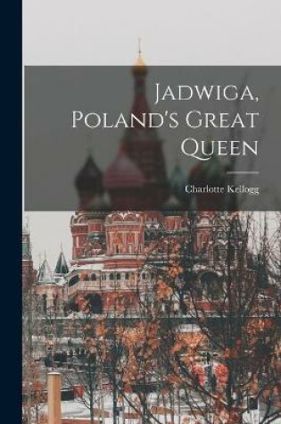 Cover of Jadwiga, Poland's Great Queen