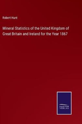 Cover of Mineral Statistics of the United Kingdom of Great Britain and Ireland for the Year 1867