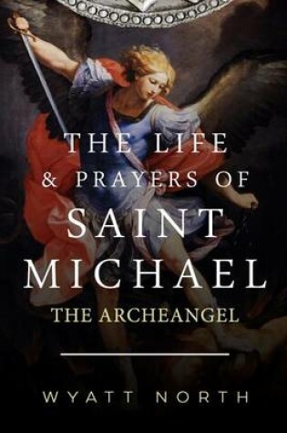 Cover of The Life and Prayers of Saint Michael the Archangel